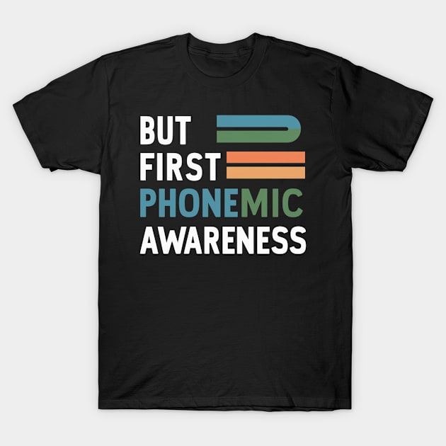 But First Phonemic Awareness Sounds to Reading Path T-Shirt by Sahl King
